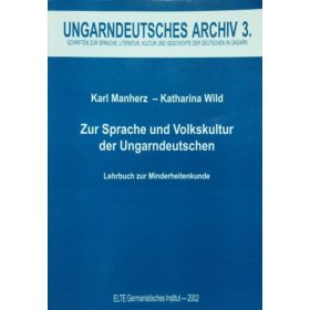  Zur Sprache und Volkskultur der Ungarndeutschen - Lehrbuch zur Minderheitenkunde - Karl Manherz, Katharina Wild
