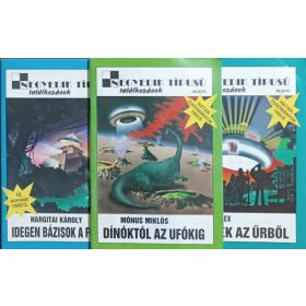   Idegen bázisok a földön + Dínóktól az ufókig + Levelek az űrből (3 db Negyedik típusú találkozások szám) - Mónus Miklós, S. P. Alex, Hargitai Károly