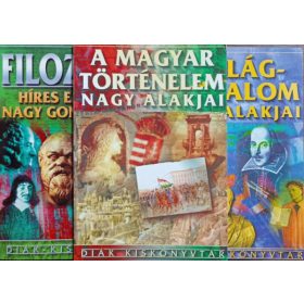   A világirodalom nagy alakjai + Filozófia - Híres emberek, nagy gondolatok + A magyar történelem nagy alakjai (3 kötet, Diák- Kiskönyvtár) - Farkas Andrea (szerk.), Barcs-Lehmann-Szőke, Ács M.-Farkas A. (szerk.)