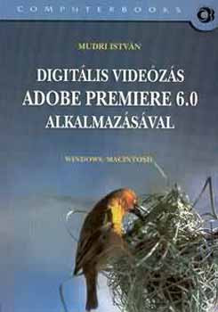 Digitális Videózás Adobe Premiere 6.0 Alkalmazásával - Mudri István