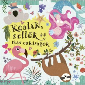   Szülővilág Koalák, sellők és más cukiságok - Márton Melinda