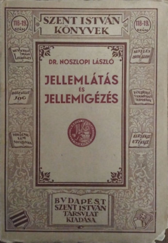Jellemlátás és jellemigézés (Szent István Könyvek 118-19.) - Noszlopi László dr.