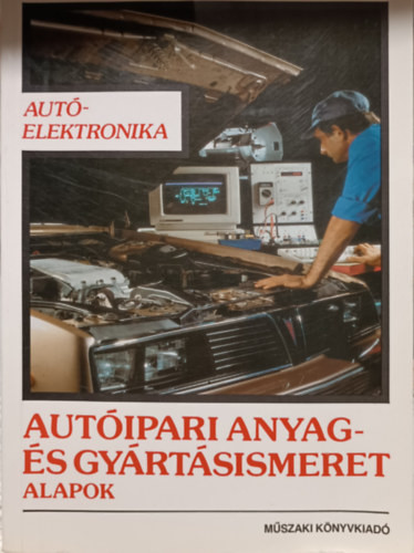 Autóipari anyag- és gyártásismeret - Alapok - Lukács Attila