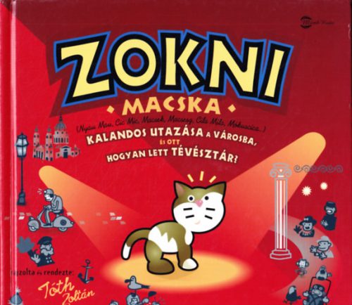 Zokni ​macska kalandos utazása a városba, és ott hogyan lett tévésztár? - Tóth Zoltán