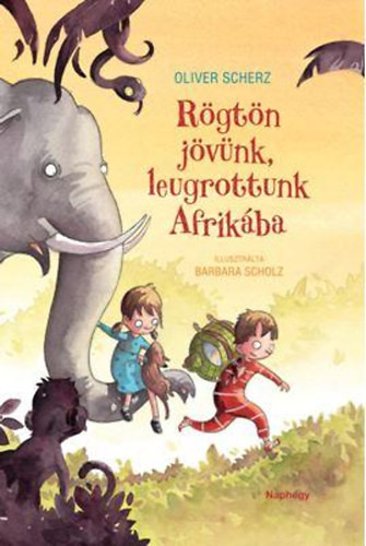 Rögtön jövünk, leugrottunk Afrikába - Oliver Scherz