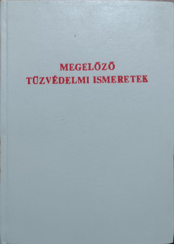 Megelőző tűzvédelmi ismeretek - tankönyv - Durucz József - Németh József