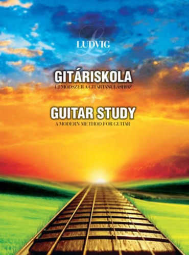 Gitáriskola - Új módszer a gitártanuláshoz / Guitar Study - A Modern Method for Guitar - Ludvig József