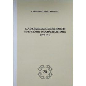  Tanárképzés a kolozsvári-szegedi Ferenc József Tudományegyetemen, 1872-1934 - A tantervelmélet forrásai 20. - Kékes Szabó Mihály - Pukánszky Béla