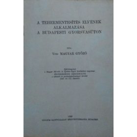   A tehermentesítés elvének alkalmazása a budapesti gyorsvasúton - Magyar Győző
