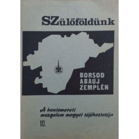   Szülőföldünk, Borsod-Abaúj-Zemplén - A honismereti mozgalom megyei tájékoztatója, 10. (1987. június) - Kováts Dániel (szerk.)