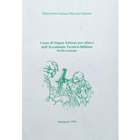   Corso di lingua italiana per allievi dell'Accademia Tecnico-Militare - livello avanzato - Timár Zsuzsanna