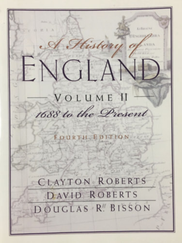 A History of England, Volume 2: 1688 to the Present - Clayton Roberts