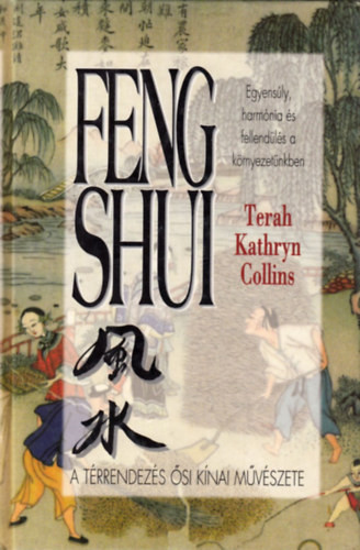 Feng shui (A térrendezés ősi kínai művészete) - Terah Kathryn Collins