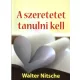 A szeretetet tanulni kell - Walter Nitsche