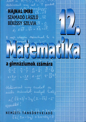 Matematika a gimnáziumok 12.évfolyam számára - Hajnal Imre-Számadó László-Békéssy Szilvia