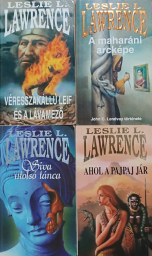 Véresszakállú Leif és a lávamező + A maharáni arcképe + Siva utolsó tánca + Ahol a pajpaj jár (4 kötet) - Leslie L. Lawrence