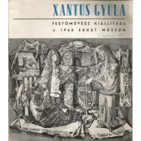   Xantus Gyula festőművész kiállítása (1968. Ernst Múzeum) -