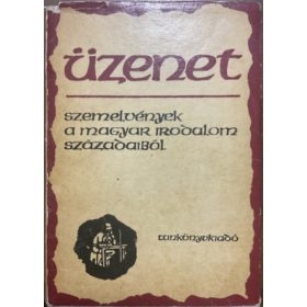   Üzenet (szemelvények a magyar irodalom századaiból) - Tankönyvkiadó