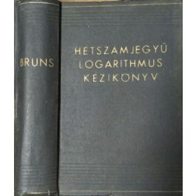 Új hétszámjegyű logarithmus kézikönyv - Dr. C. Bruhns