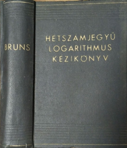 Új hétszámjegyű logarithmus kézikönyv - Dr. C. Bruhns