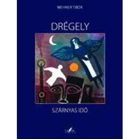 Drégely - Szárnyas idő - Wehner Tibor