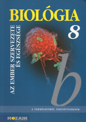 Biológia 8. - Az ember szervezete és egészsége tk. - Gera; Szabó; Fehér László