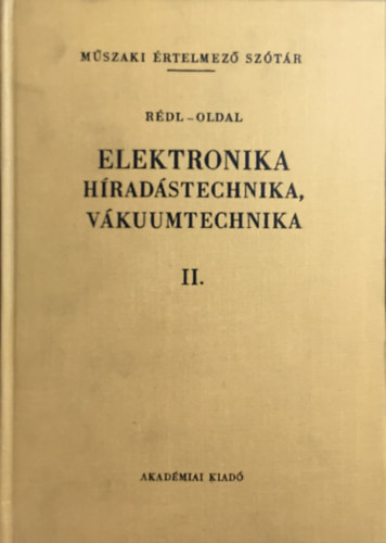 Elektronika, híradástechnika, vákuumtechnika II. - Rédl Endre; Oldal Endre