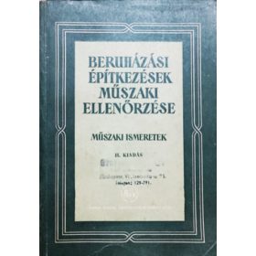   Beruházási építkezések műszaki ellenőrzése - Műszaki ismeretek - Bánrévy-Becht-Egyedi-Fábri-Hámos-Ladányi-Mayer-Mérei-Perjés-R<wbr> éczey-Török-Völgyes