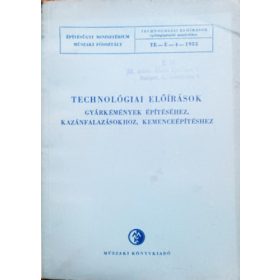   Technológiai előírások gyárkémények építéséhez, kazánfalazásokhoz, kemenceépítéshez - Herbacsek Mihály, Welvárd Zoltán