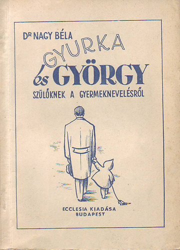 Gyurka és György - Dr. Nagy Béla