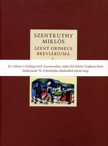 Szent Orpheus breviáriuma I. - Széljegyzetek Casanovához - Szentkuthy MIklós