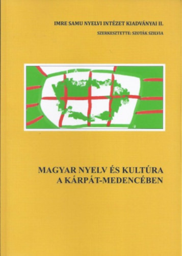 Magyar nyelv és kultúra a Kárpát-medencében - Szoták Szilvia (Szerk.)