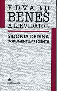 Edvard Benes, a likvidátor - Sidonia Dedina