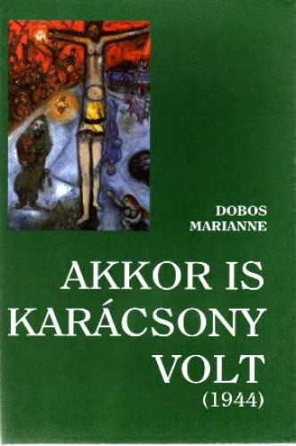 Akkor is karácsony volt 1944 - Dobos Marianne