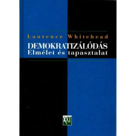   Demokratizálódás: Elmélet és tapasztalat - Laurence Whitehead