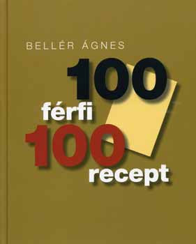 100 férfi 100 recept - Bellér Ágnes