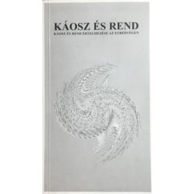   Káosz és Rend-Káosz és Rend értelmezése az évezredvégén - Farkas,Gaál,Hantos....