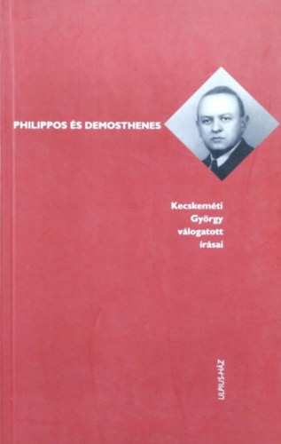 Philippos és Demosthenes - Kecskeméti György