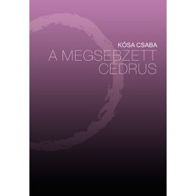 A megsebzett cédrus - Kósa Csaba