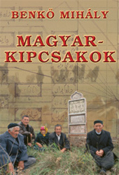 Magyar-kipcsakok - Benkő Mihály