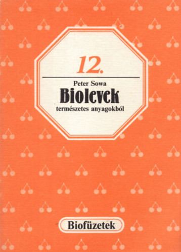 Biolevek természetes anyagokból (biofüzetek 12.) - Peter Sowa