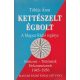 Kettészelt égbolt - A MAGYAR RÁDIÓ REGÉNYE/EMBEREK - TÖRTÉNETEK - DOKUMENTUMOK 1945-1956 - Tóbiás Áron