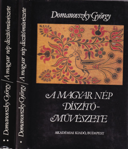 A magyar nép díszítőművészete I-II - Domanovszky György