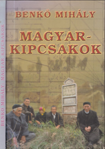 Magyar-kipcsakok - Benkő Mihály