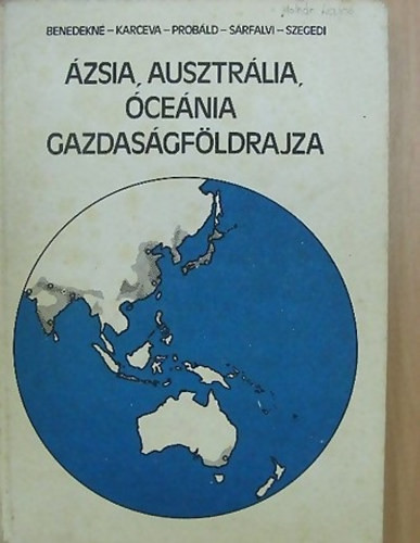 Ázsia-ausztrália, óceánia gazdaságföldrajza - Benedekné-Karceva-Próbáld-Sárfalvi