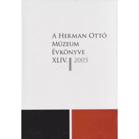 A Herman ottó Múzeum évkönyve XLIV. 2005 -
