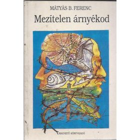 Mezítelen árnyékod - Mátyás B. Ferenc