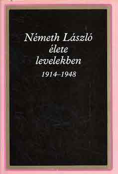 Németh László élete levelekben 1914-1948 - Németh Ágnes (Szerk.)