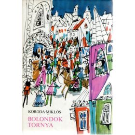 Bolondok tornya - Koroda Miklós