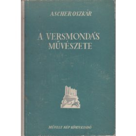   A versmondás művészete és a színpadi beszéd - Ascher Oszkár